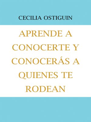 cover image of Aprende a Conocerte Y Conocerás a Quienes Te Rodean